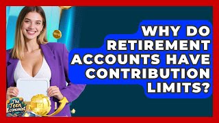 Why Do Retirement Accounts Have Contribution Limits? - The Teen Economist