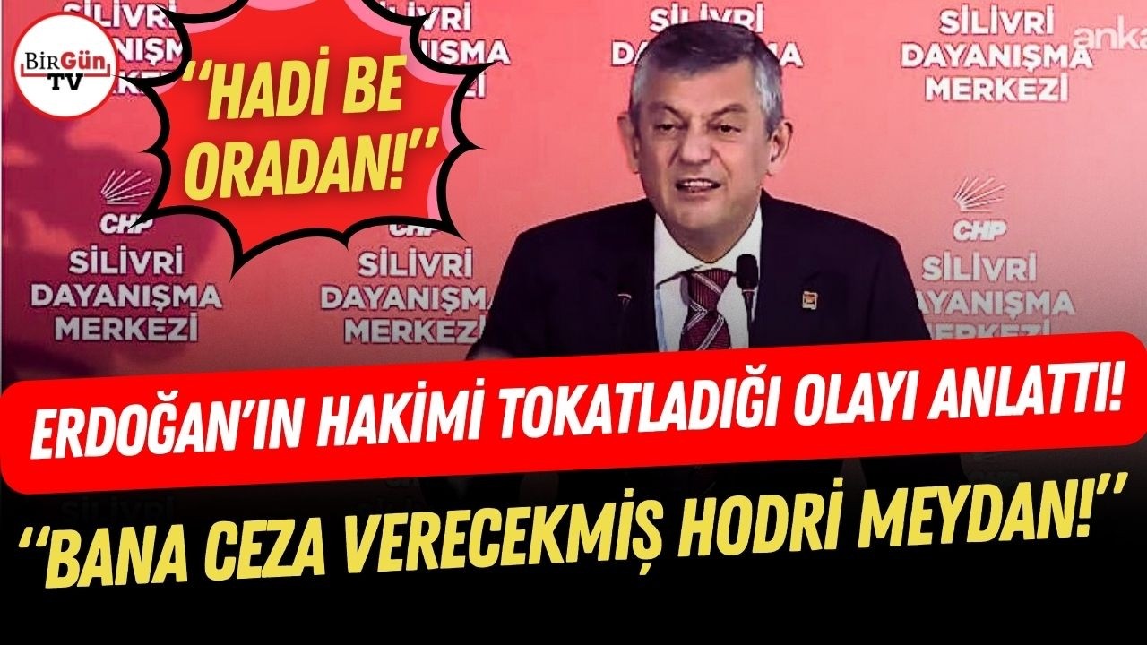 Özgür Özel,  Erdoğan'ın hakimi tokatladığı olayı anlattı! Hakkında açılan soruşturmaya meydan okudu