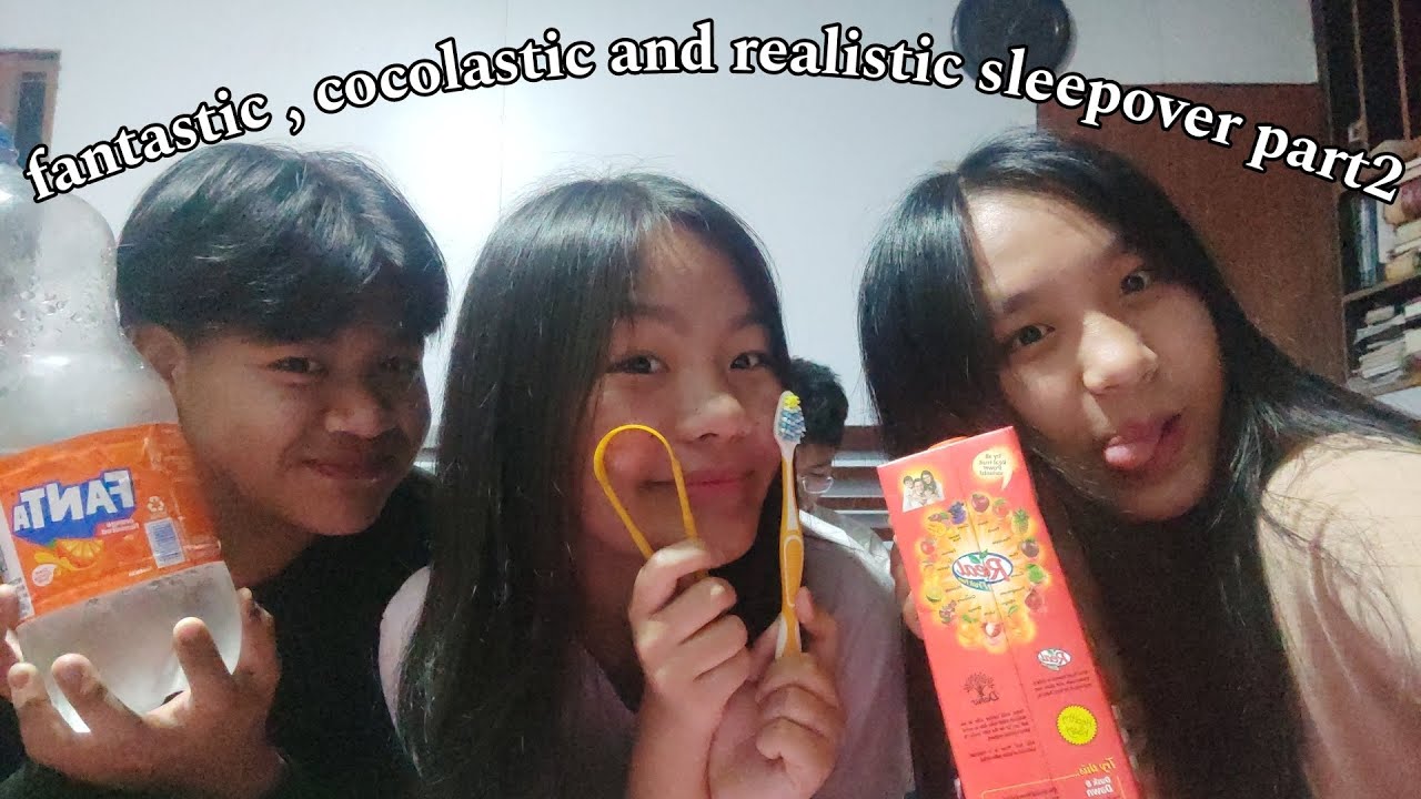 fantastic, cocolastic and realistic sleepover part2 - YouTube