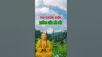 TU GIỮA ĐỜI - KHÔNG CẦN RỜI ĐỜI| LỤC TỔ HUỆ NĂNG dạy