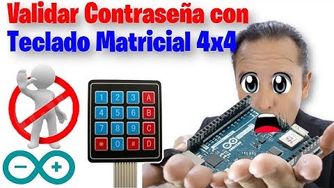 Validar contraseña con teclado numérico matricial 4x4 en Arduino