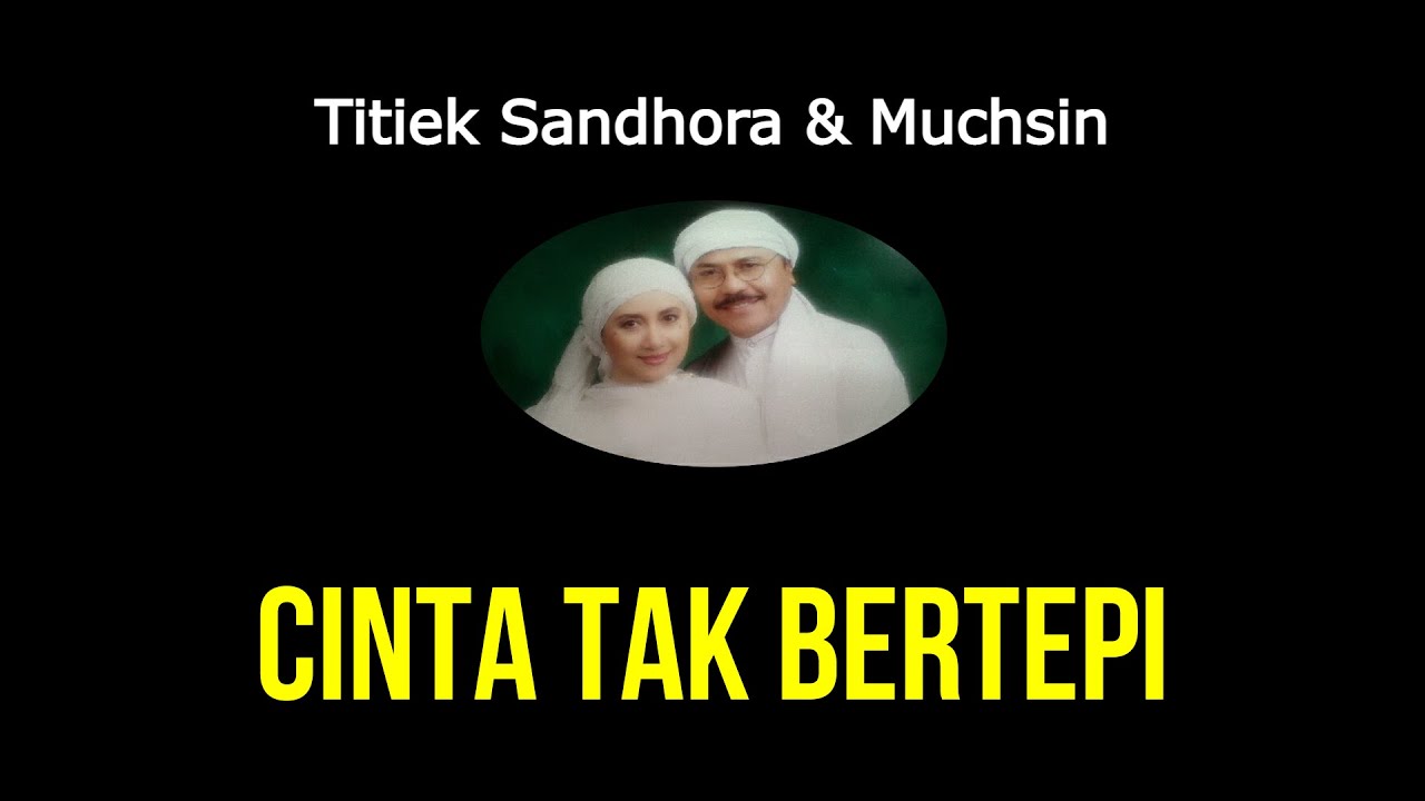 Titiek Sandhora & Muchsin - Cintaku Tak Bertepi