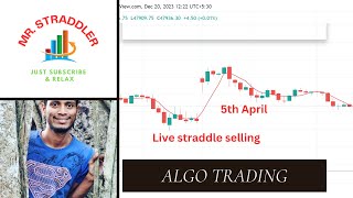 Famous 5th april Trading !! Algo Trading Banknifty Straddle !! LIVE! Mr. Straddler!! Wealth
