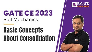 Consolidation in Soil Mechanics | GATE 2023 Civil Engineering (CE) Exam | BYJU