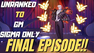 UNRANKED to GM SIGMA ONLY FINAL EPISODE