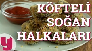 Köfteli Soğan Halkaları Tarifi (Hamburger Kıskandı!) | Yemek.com