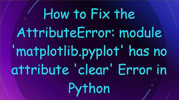 How to Fix the AttributeError: module 