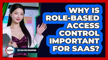 Why Is Role-Based Access Control Important For SaaS?