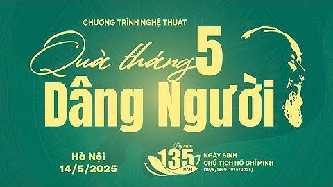 Chương trình nghệ thuật đặc biệt “Quà tháng 5 Dâng Người” | VTV1