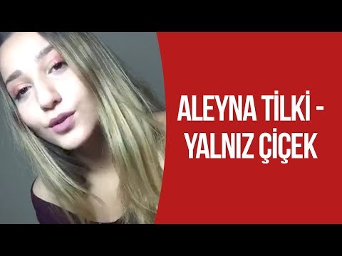Aleyna Tilki - YALNIZ ÇİÇEK