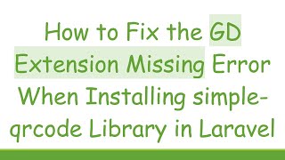 Famous How to Fix the GD Extension Missing Error When Installing simple-qrcode Library in Laravel Wealth