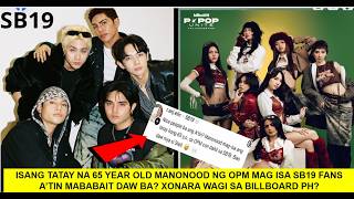 ISANG TATAY NA 65 YEAR OLD MANONOOD NG OPM MAG ISA SB19 FANS A’TIN MABABAIT DAW BA? XONARA WAGI?!