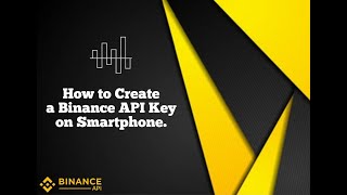 How to create an API Key on Binance on Smartphone