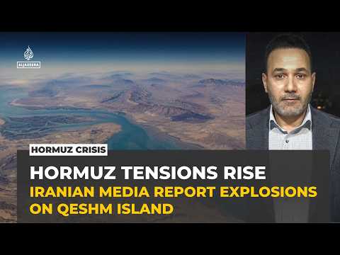 Explosions reported in Iran’s Qeshm Island amid tensions over Hormuz Strait - Al Jazeera English