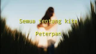 Semua tentang kita PETERPAN Cover Lirik (Cover by Regita echa)