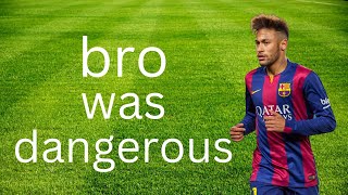 Neymar was NOT easy to handle in his prime...