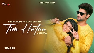 Tim Hortan Teaser - Inder Chahal & Maahi Sharma | Gurlez Aktar | Shree Brar | New Punjabi Song 2023