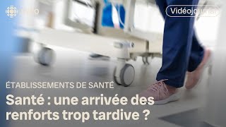 Santé : l'arrivée des renforts trop tardive? | Vidéojournal by Radio-Canada Info 717 views 8 hours ago 1 minute, 41 seconds