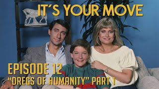 It's Your Move, episode 12 "The Dreggs of Humanity" part 1