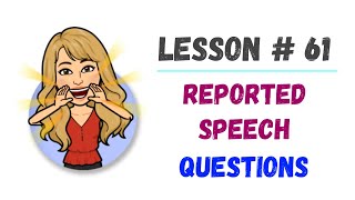  LESSON 61  REPORTED speech QUESTIONS *explicación en español*