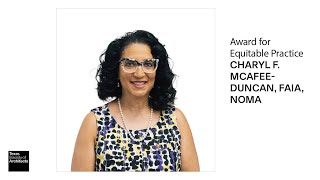 2025 Honor Awards: Charyl McAfee Duncan, FAIA, NOMA | Award for Equitable Practice in Architecture