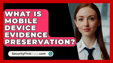 What Is Mobile Device Evidence Preservation? - SecurityFirstCorp.com