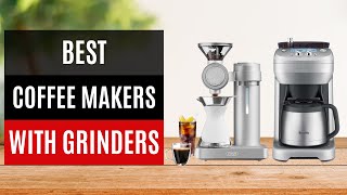 Best Coffee Makers With Grinders 2026 - TOP 7 Coffee Machines With Grinder