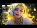 Best feelings  morning songs for a good day  chill music playlist 4