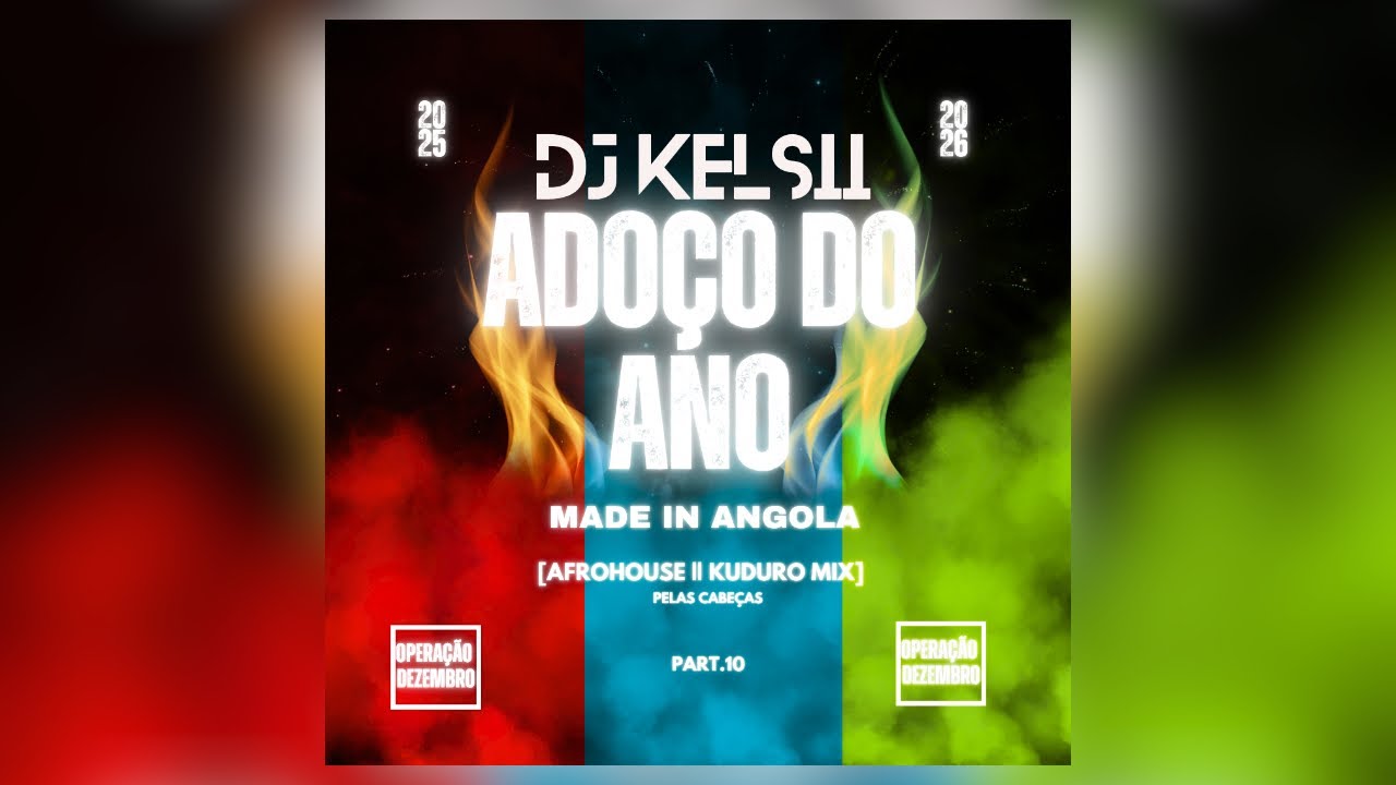 Dj Kelsii | ADOÇO DO ANO (Afrohouse & Kuduro Mix) OPERAÇÃO DEZEMBRO [Part 10]