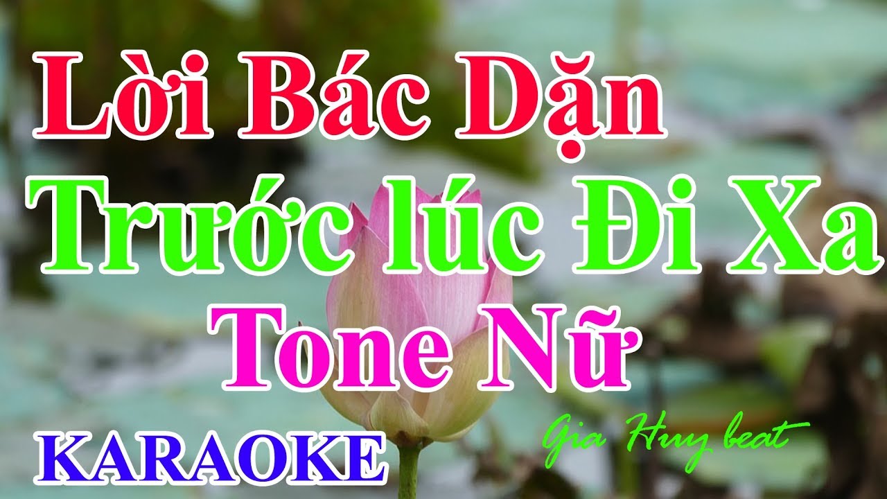 Lời Bác dặn trước lúc đi xa – tone nữ – karaoke – gia huy beat | Bao quát những nội dung liên quan đến bac xa mới cập nhật
