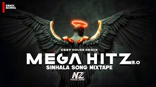 MEGA HITZ 3 - Sinhala Song Mixtape ( Deep House Remix)