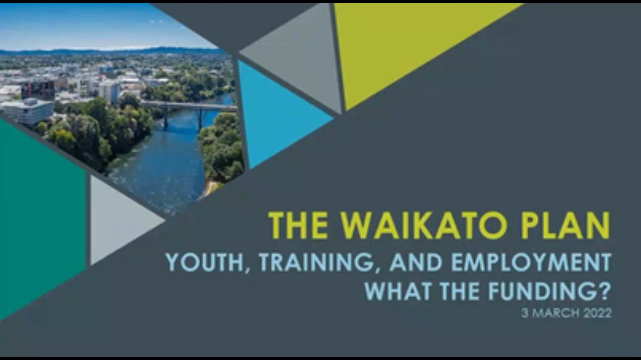 Waikato Plan: Youth, Training, and Employment - What the funding? 3 March 2022