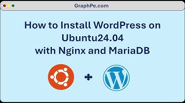 How to Install WordPress on Ubuntu 24.04 with Nginx and MariaDB - 2024