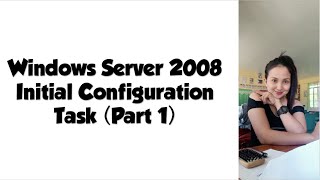 Windows Server 2008 Initial Configuration Task-(Part 1)