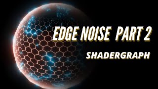 Unity SHADERGRAPH Episode 10: Edge Noise (Part 2)