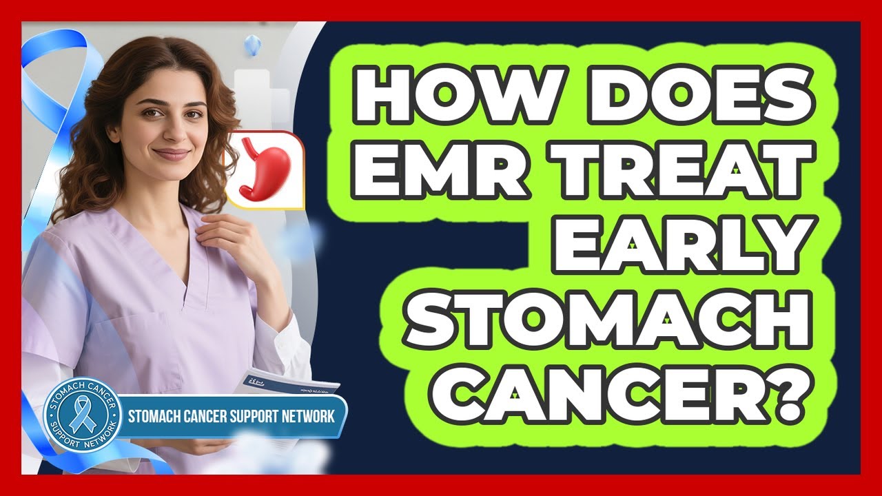 How Does EMR Treat Early Stomach Cancer? - Stomach Cancer Support Network