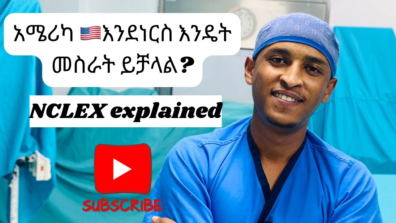 How Ethiopian Nurses Can Work in the USA | NCLEX Step-by-Step Guide ...