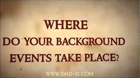 D&D Quick Tips - Character Backgrounds