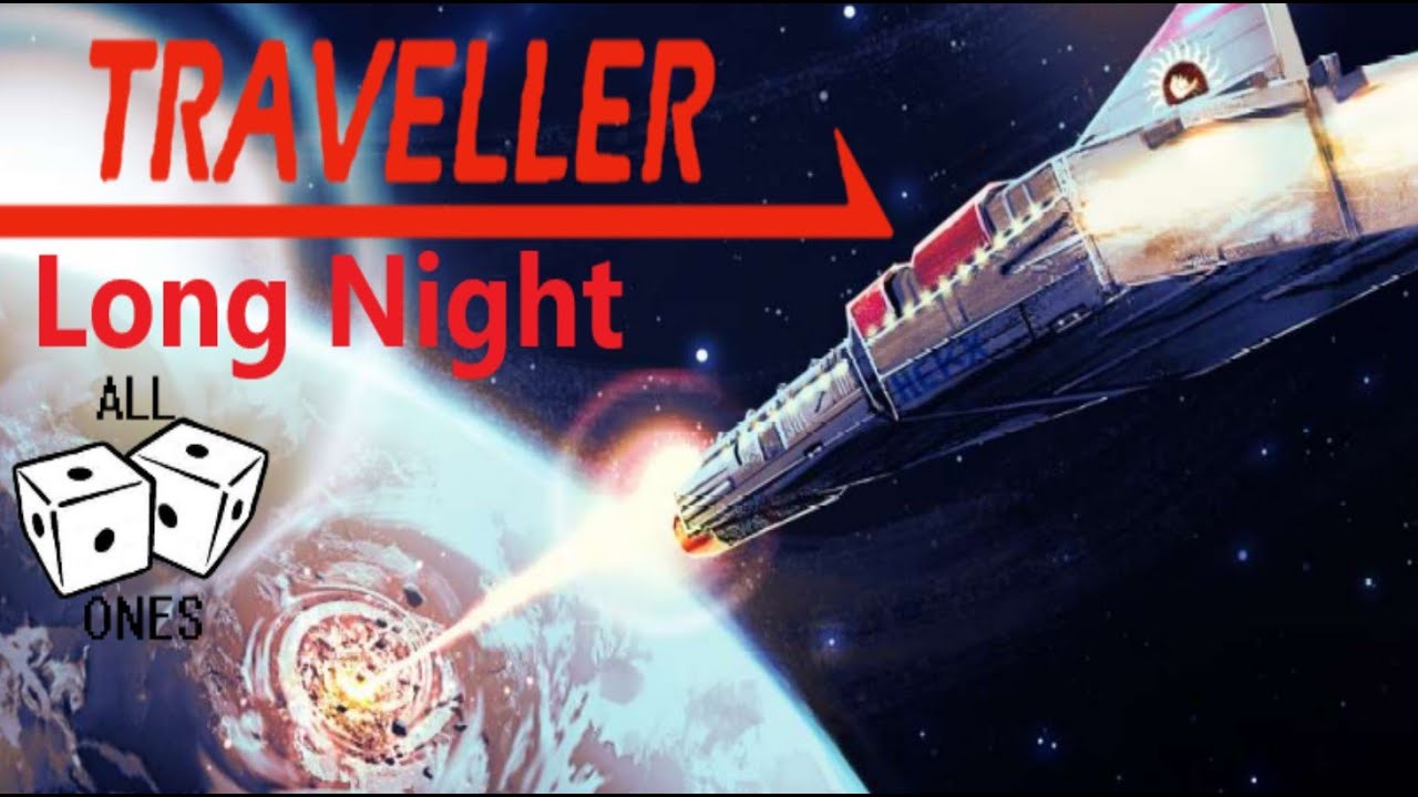 All Ones Guide To Traveller EP3: Long Night