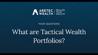 What Are Tactical Wealth Portfolios?