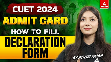 How to Fill Self Declaration Form for CUET 2024 | CUET Admit Card 🔥 | Step By Step Process