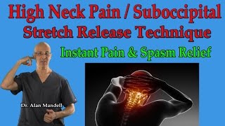 High Neck Pain / Suboccipital Stretch Release Technique (Instant Pain & Spasm Relief) - Dr Mandell
