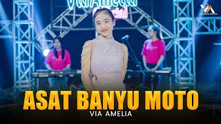 VIA AMELIA - ASAT BANYU MOTO ( Official Live Music Video )