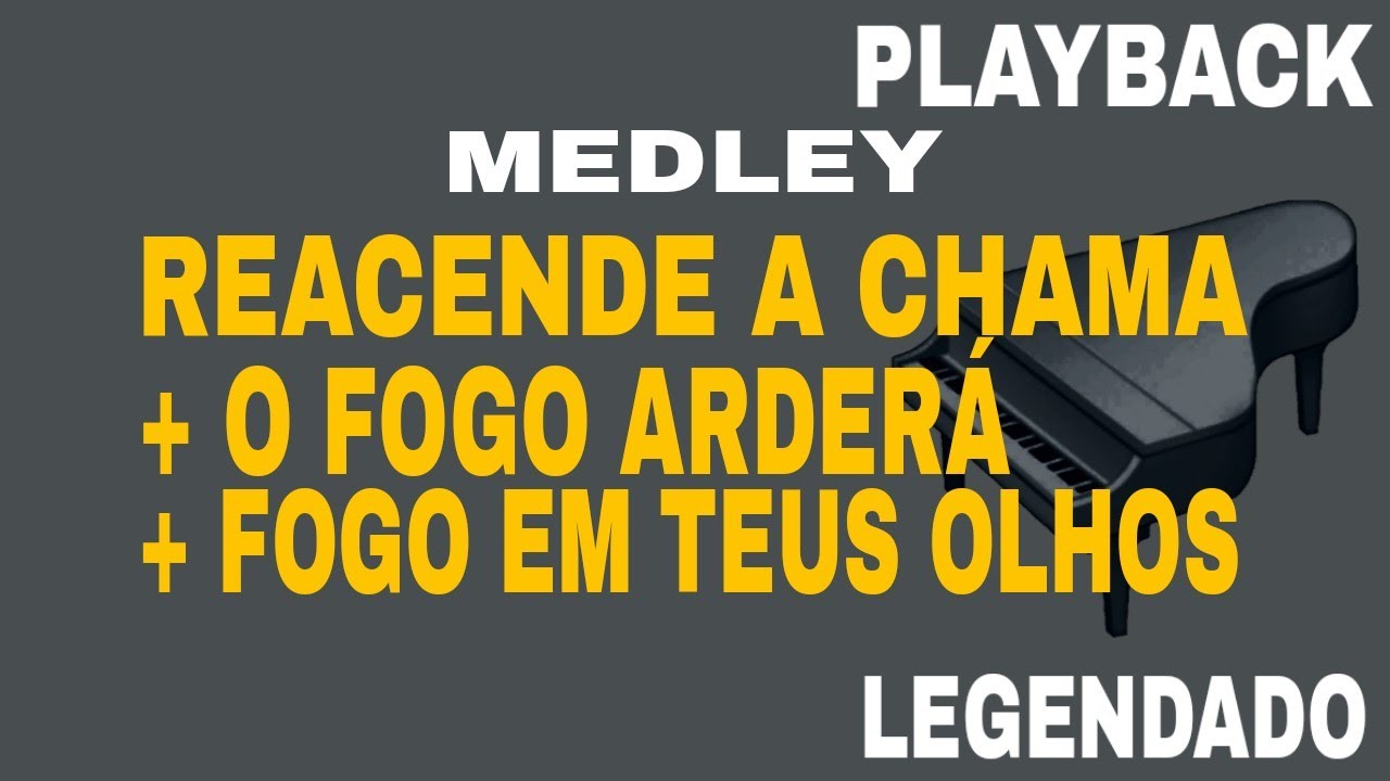 REACENDE A CHAMA + O FOGO ARDERÁ + FOGO EM TEUS OLHOS ( 🎤 PLAYBACK LEGENDADO ) MEDLEY