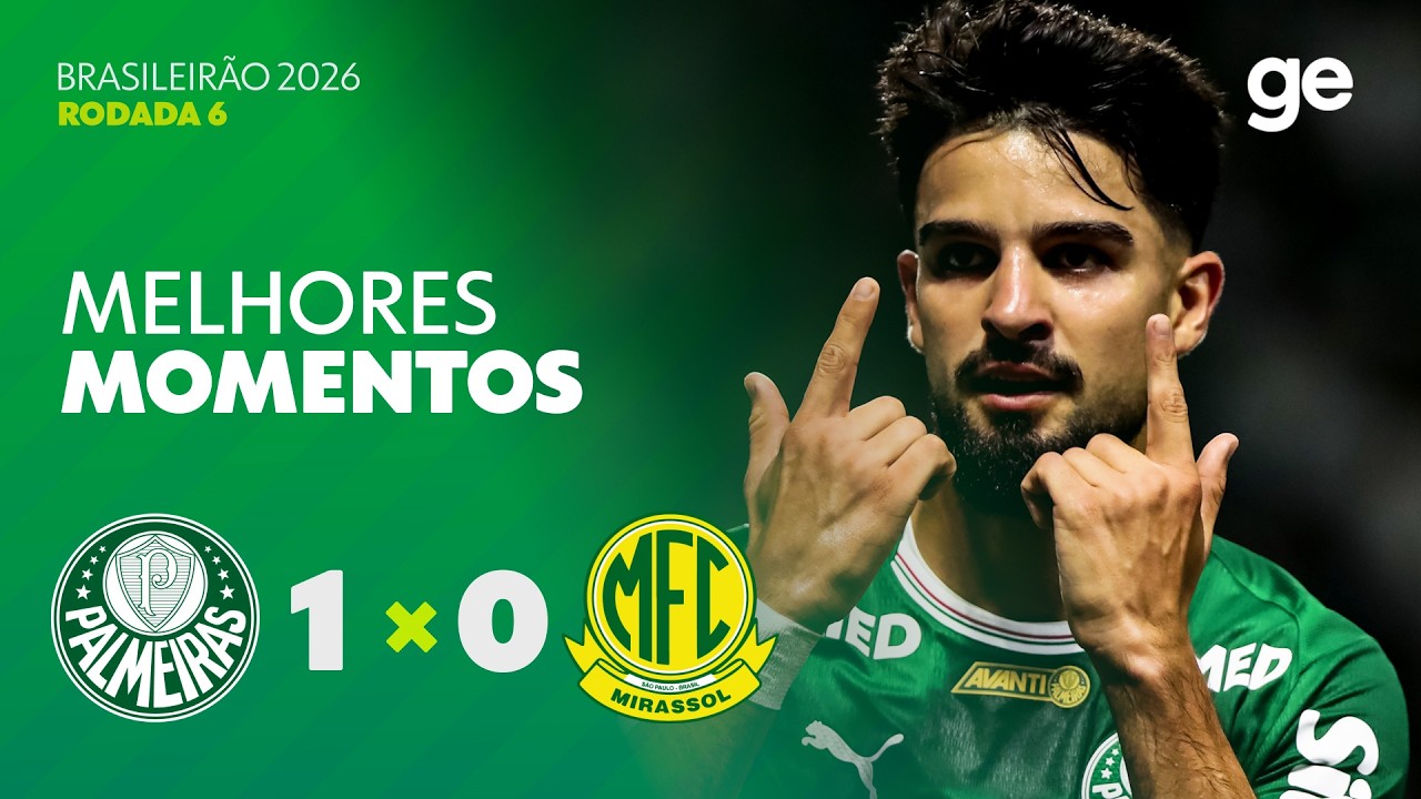 PALMEIRAS 1 X 0 MIRASSOL | MELHORES MOMENTOS | 6ª RODADA | BRASILEIRÃO 2026 | ge.globo