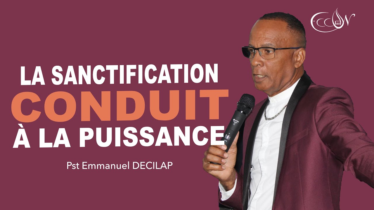 La sanctification conduit à la puissance Pasteur Emmanuel DÉCILAP
