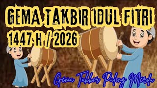 Takbiran Idul Fitri Terbaru 2026 || Gema Takbir Idul Fitri 2026 || Takbiran Idul Fitri 1447 H