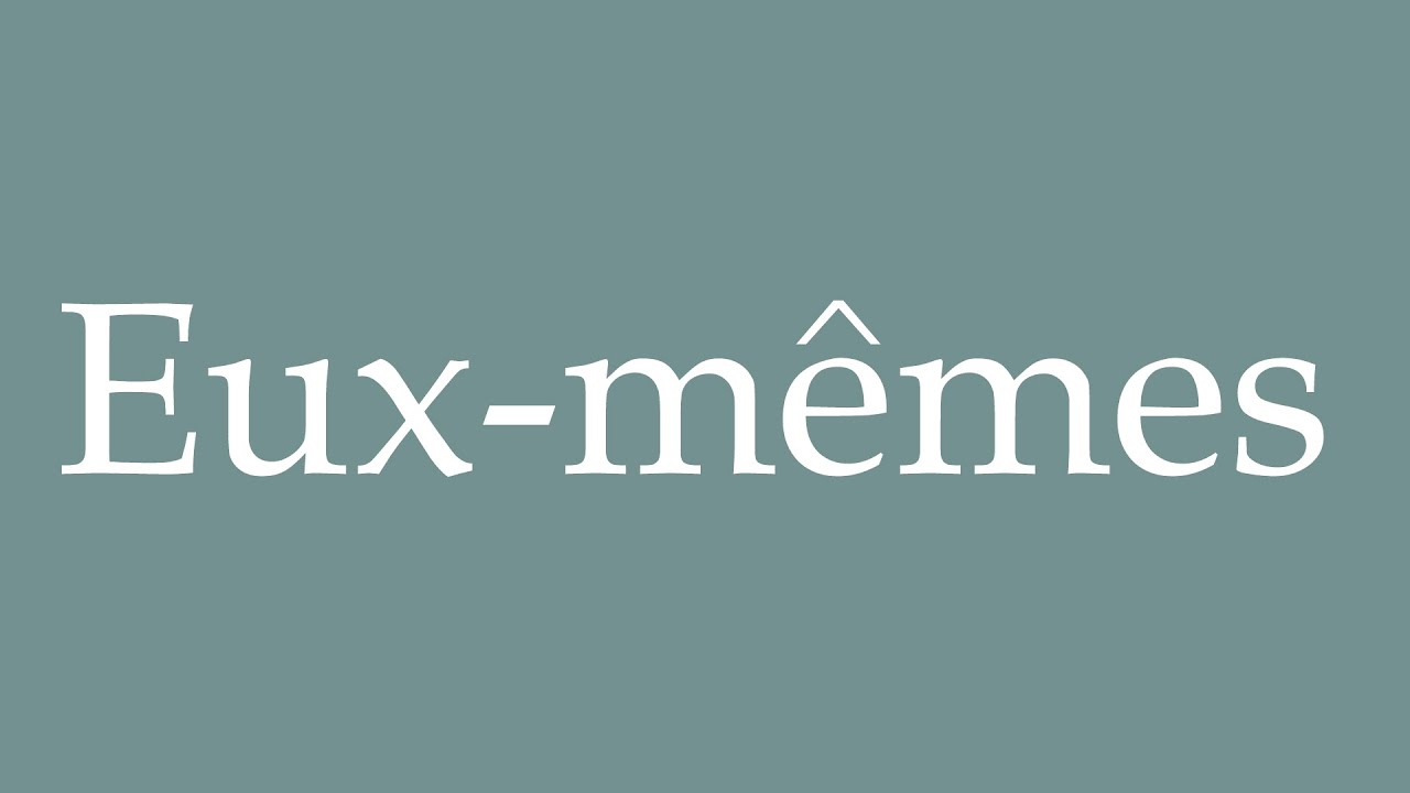 How to Pronounce ''Euxmêmes'' Correctly in French YouTube