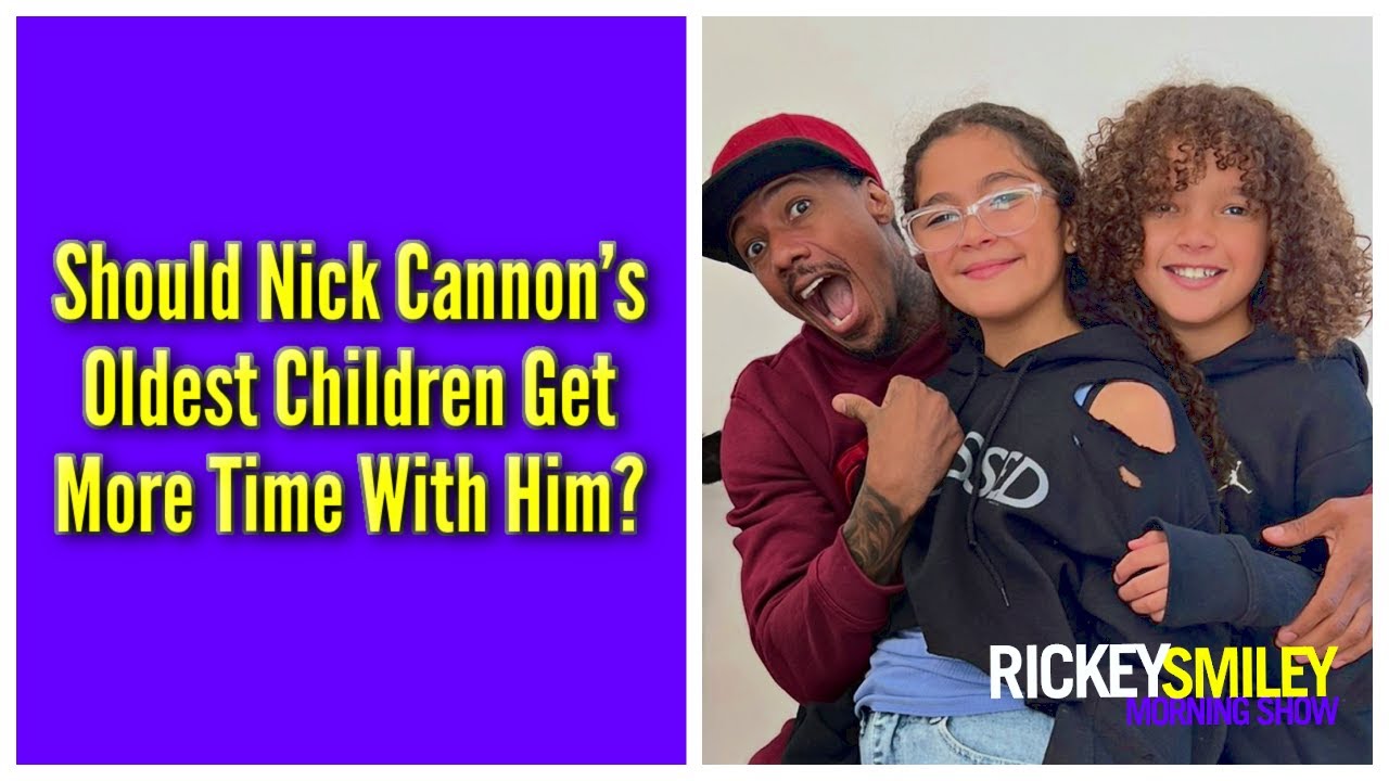 Should Nick Cannon’s Oldest Children Get More Time With Him?
