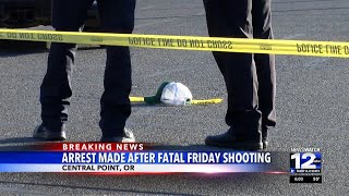 Man arrested in connection to fatal Central Point shooting